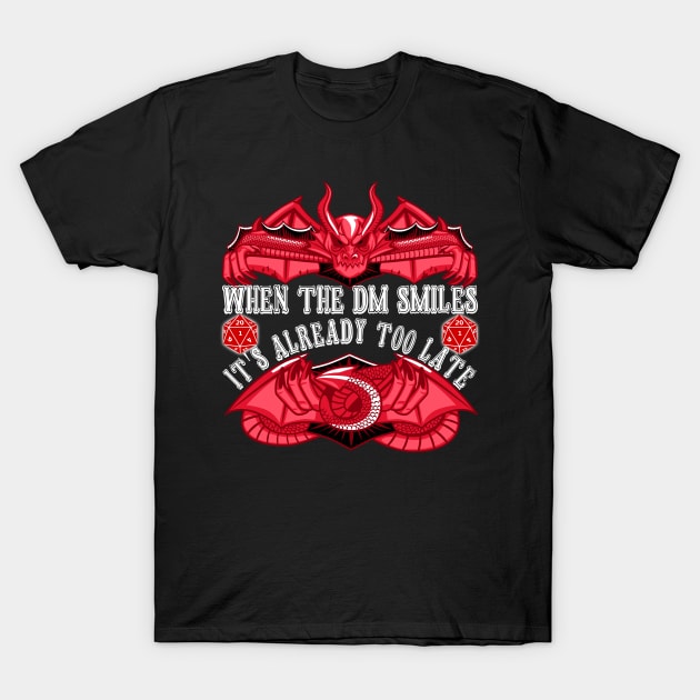 When The DM Smiles its already too late T-Shirt by ZenCloak